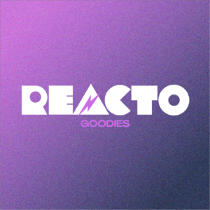REACTO GOODIES